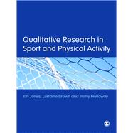 Qualitative Research in Sport and Physical Activity by Jones, Ian; Brown, Lorraine; Holloway, Immy, 9781446207444