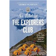 As Told at the Explorers Club by Plimpton, George, 9781493047444