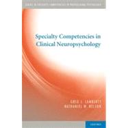Specialty Competencies in Clinical Neuropsychology by Lamberty, Greg J.; Nelson, Nathaniel W., 9780195387445