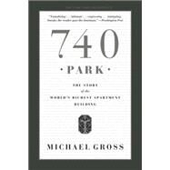 740 Park The Story of the World's Richest Apartment Building by GROSS, MICHAEL, 9780767917445
