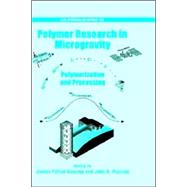 Polymer Research in Microgravity Polymerization and Processing by Downey, James Patton; Pojman, John A., 9780841237445
