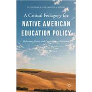 A Critical Pedagogy for Native American Education Policy Habermas, Freire, and Emancipatory Education by Knowles, F.E.; Lovern, Lavonna L., 9781137557445