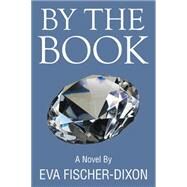 By the Book by Dixon, Eva Fischer, 9781499077445
