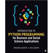Introduction to Python Programming for Business and Social Science Applications by Kaefer, Frederick; Kaefer, Paul, 9781544377445
