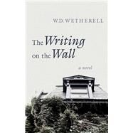 The Writing on the Wall by WETHERELL,W. D., 9781611457445