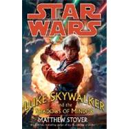 Luke Skywalker and the Shadows of Mindor: Star Wars by STOVER, MATTHEW, 9780345477446