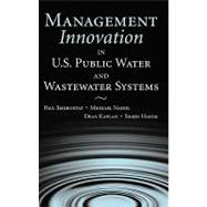 Management Innovation In U.S. Public Water And Wastewater Systems by Seidenstat, Paul; Nadol, Michael; Kaplan, Dean; Hakim, Simon, 9780471657446