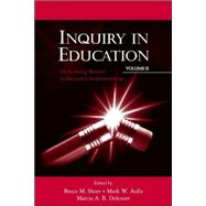 Inquiry in Education, Volume II: Overcoming Barriers to Successful Implementation by Shore; Bruce M., 9780805827446