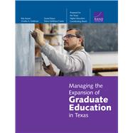 Managing the Expansion of Graduate Education in Texas by Karam, Rita; Goldman, Charles A.; Basco, Daniel; Gehlhaus, Diana, 9780833097446