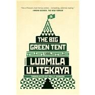 The Big Green Tent A Novel by Ulitskaya, Ludmila; Shayevich, Bela, 9781250097446