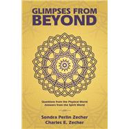Glimpses from Beyond by Zecher, Sondra Perlin; Zecher, Charles E., 9781504387446
