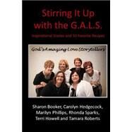 Stirring It Up With the G.a.l.s. by Phillips, Marilyn; Roberts, Tamara; Booker, Sharon; Hedgecock, Carolyn; Howell, Terri, 9781507667446