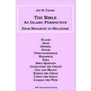 Bible : An Islamic Perspective: From Monarchy to Hellenism by Crook, Jay R., 9781567447446