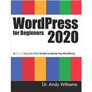 WordPress for Beginners 2020: A Visual Step-by-Step Guide to Mastering WordPress by Williams, Andy, 9781676657446