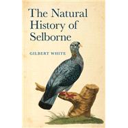 The Natural History of Selborne by White, Gilbert; Secord, Anne, 9780192847447