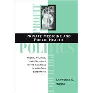 Private Medicine And Public Health by Weiss, Lawrence D., 9780367317447