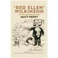 Red Ellen' Wilkinson Her ideas, movements and world by Perry, Matt, 9780719097447