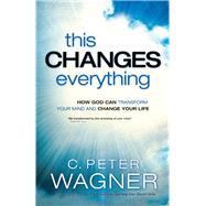 This Changes Everything by Wagner, C. Peter, 9780800797447