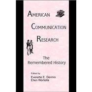 American Communication Research: The Remembered History by Dennis,Everette E., 9780805817447