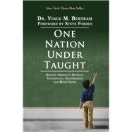 One Nation Under Taught Solving America's Science, Technology, Engineering & Math Crisis by Bertram, Vince M.; Forbes, Steve, 9780825307447