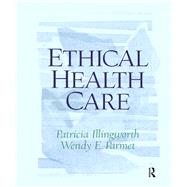 Ethical Health Care by Illingworth,Patricia, 9781138457447