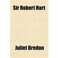 Sir Robert Hart by Bredon, Juliet, 9781153687447
