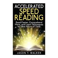 Accelerated Speed Reading by Walker, Jason T., 9781507587447