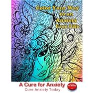 Color Your Way to an Anxiety Free Life by Anthony, Paul; Wright, Melissa, 9781522957447