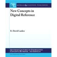 New Concepts in Digital Reference by Lankes, R. David, 9781598297447