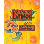 S! Somos latinos/ Yes! We are Latinos by Ada, Alma Flor; Campoy, F. Isabel; Diaz, David, 9781622637447