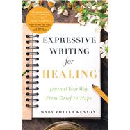 Expressive Writing for Healing by Kenyon, Mary Potter, 9781945547447
