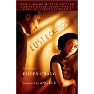 Lust, Caution The Story by CHANG, EILEEN, 9780307387448
