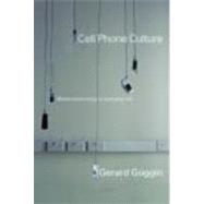 Cell Phone Culture: Mobile Technology in Everyday Life by Goggin; Gerard, 9780415367448
