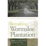 Remaking Wormsloe Plantation by Swanson, Drew A., 9780820347448