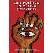 Cine poltico en Mxico 1968-2017 by Myers, Robin; lvarez, Adriana Estrada; Dfoss, Nicolas; Scherer, Diego Zavala, 9781433157448