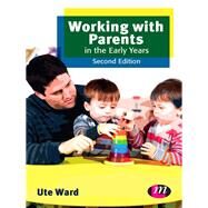 Working With Parents in the Early Years by Ward, Ute, 9781446267448
