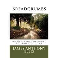 Breadcrumbs by Ellis, James Anthony, 9781470167448