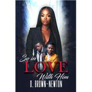So in Love with Him by D. Brown-Newton, 9781645567448