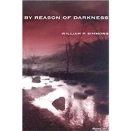 By Reason of Darkness by Simmons, William P.; Wright, T. M.; Braunbeck, Gary A., 9781930997448