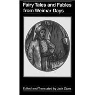 Fairy Tales and Fables from Weimer Days by ZIPES JACK (ED), 9780299157449