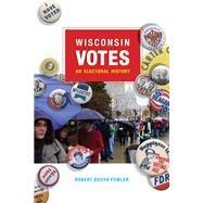 Wisconsin Votes by Fowler, Robert Booth, 9780299227449