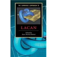 The Cambridge Companion to Lacan by Edited by Jean-Michel Rabaté, 9780521807449