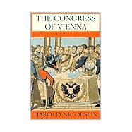 The Congress of Vienna A Study in Allied Unity: 1812-1822 by Nicolson, Sir Harold, 9780802137449
