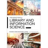 Foundations of Library and Information Science by Rubin, Richard E.; Rubin, Rachel G.; Alire, Camila, 9780838947449