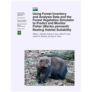 Using Forest Inventory and Analysis Data and the Forest Vegetation Simulator to Predict and Monitor Fisher Martes Pennanti Resting Habitat Suitability by Zielinski, William J., 9781506197449