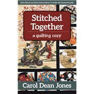 Stitched Together A Quilting Cozy by Jones, Carol Dean, 9781617457449