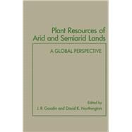 Plant Resources of Arid and Semiarid Lands : A Global Perspective by Goodin, J. R.; Northington, David K., 9780122897450