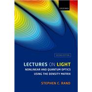 Lectures on Light Nonlinear and Quantum Optics using the Density Matrix by Rand, Stephen C., 9780198757450