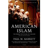 American Islam The Struggle for the Soul of a Religion by Barrett, Paul M., 9780312427450