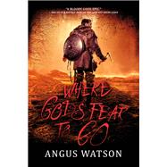 Where Gods Fear to Go by Watson, Angus, 9780316317450